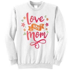 Love You Mom Gift For Her Sweatshirt