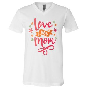 Love You Mom Gift For Her V-Neck T-Shirt