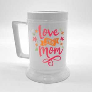 Love You Mom Gift For Her Beer Stein