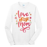 Love You Mom Gift For Her Tall Long Sleeve T-Shirt