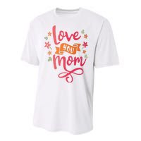 Love You Mom Gift For Her Performance Sprint T-Shirt