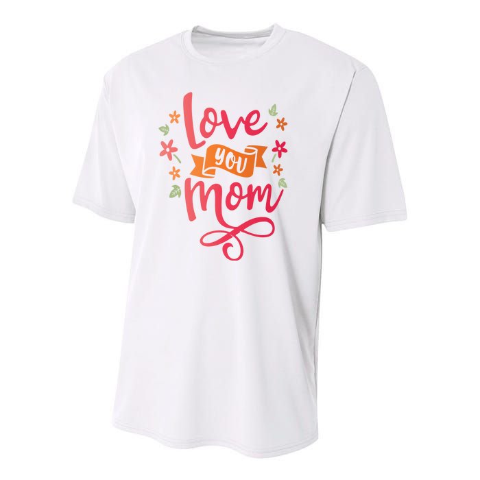 Love You Mom Gift For Her Youth Performance Sprint T-Shirt