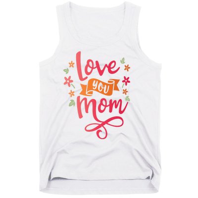 Love You Mom Gift For Her Tank Top