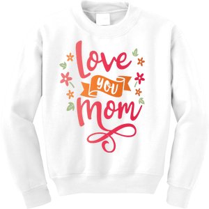 Love You Mom Gift For Her Kids Sweatshirt