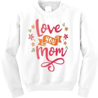 Love You Mom Gift For Her Kids Sweatshirt