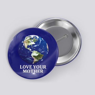 Love Your Mother Earth Meaningful Gift Earth Day 50th Anniversary 2020 Gift Button