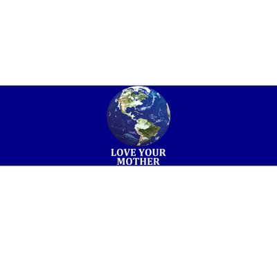 Love Your Mother Earth Meaningful Gift Earth Day 50th Anniversary 2020 Gift Bumper Sticker