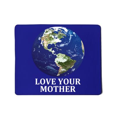 Love Your Mother Earth Meaningful Gift Earth Day 50th Anniversary 2020 Gift Mousepad