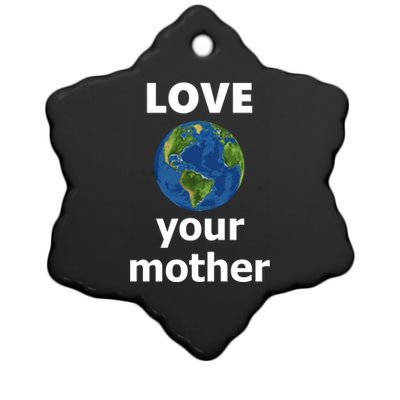 Love Your Mother Earth Day Everyday Gift Ceramic Star Ornament