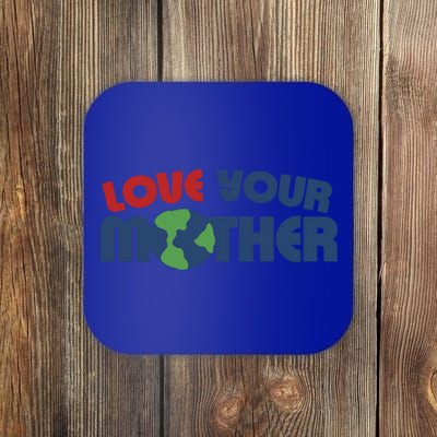 Love Your Mother Earth Day Gift Coaster