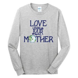 Love Your Mother Earth Climate Strike Gift Tall Long Sleeve T-Shirt