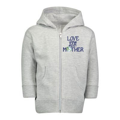 Love Your Mother Earth Climate Strike Gift Toddler Zip Fleece Hoodie