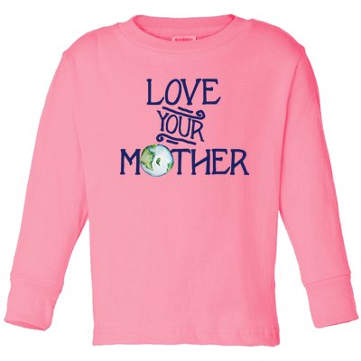 Love Your Mother Earth Climate Strike Gift Toddler Long Sleeve Shirt