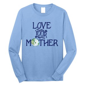 Love Your Mother Earth Climate Strike Gift Long Sleeve Shirt