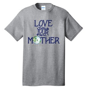 Love Your Mother Earth Climate Strike Gift Tall T-Shirt