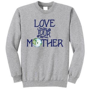 Love Your Mother Earth Climate Strike Gift Tall Sweatshirt