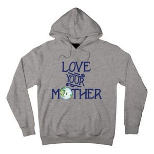 Love Your Mother Earth Climate Strike Gift Tall Hoodie