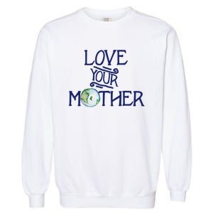 Love Your Mother Earth Climate Strike Gift Garment-Dyed Sweatshirt