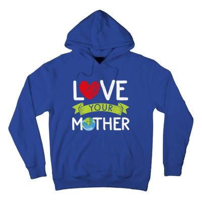 Love Your Mother Earth Day Graphic Earth Day Costume Great Gift Tall Hoodie