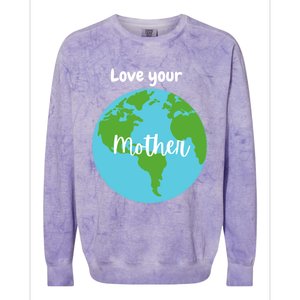 Love Your Mother Earth Day Planet Environtalist Meaningful Gift Colorblast Crewneck Sweatshirt