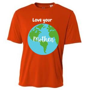 Love Your Mother Earth Day Planet Environtalist Meaningful Gift Cooling Performance Crew T-Shirt