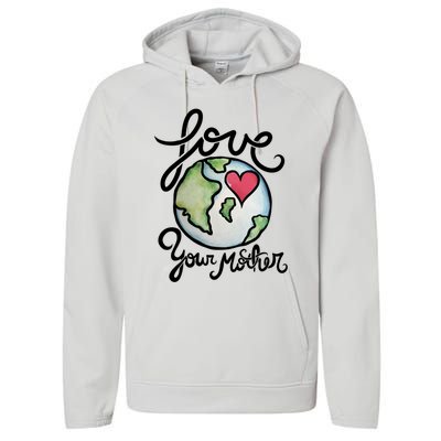 Love Your Mother Earth Day Watercolor Gift Performance Fleece Hoodie