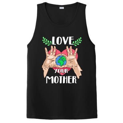 Love Your Mother Earth Day Tee Nature Lovers Earth Lover Gift PosiCharge Competitor Tank