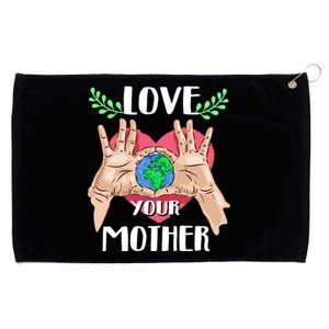 Love Your Mother Earth Day Tee Nature Lovers Earth Lover Gift Grommeted Golf Towel