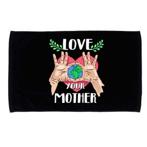 Love Your Mother Earth Day Tee Nature Lovers Earth Lover Gift Microfiber Hand Towel