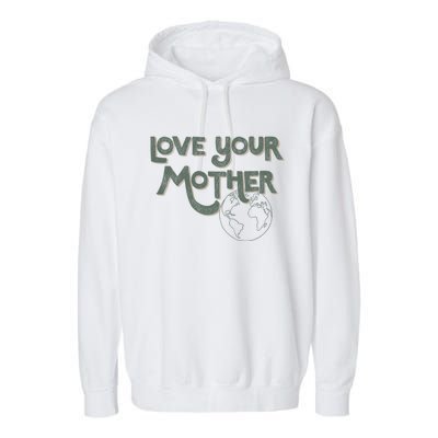 Love Your Mother Earth Outline Meaningful Gift Garment-Dyed Fleece Hoodie