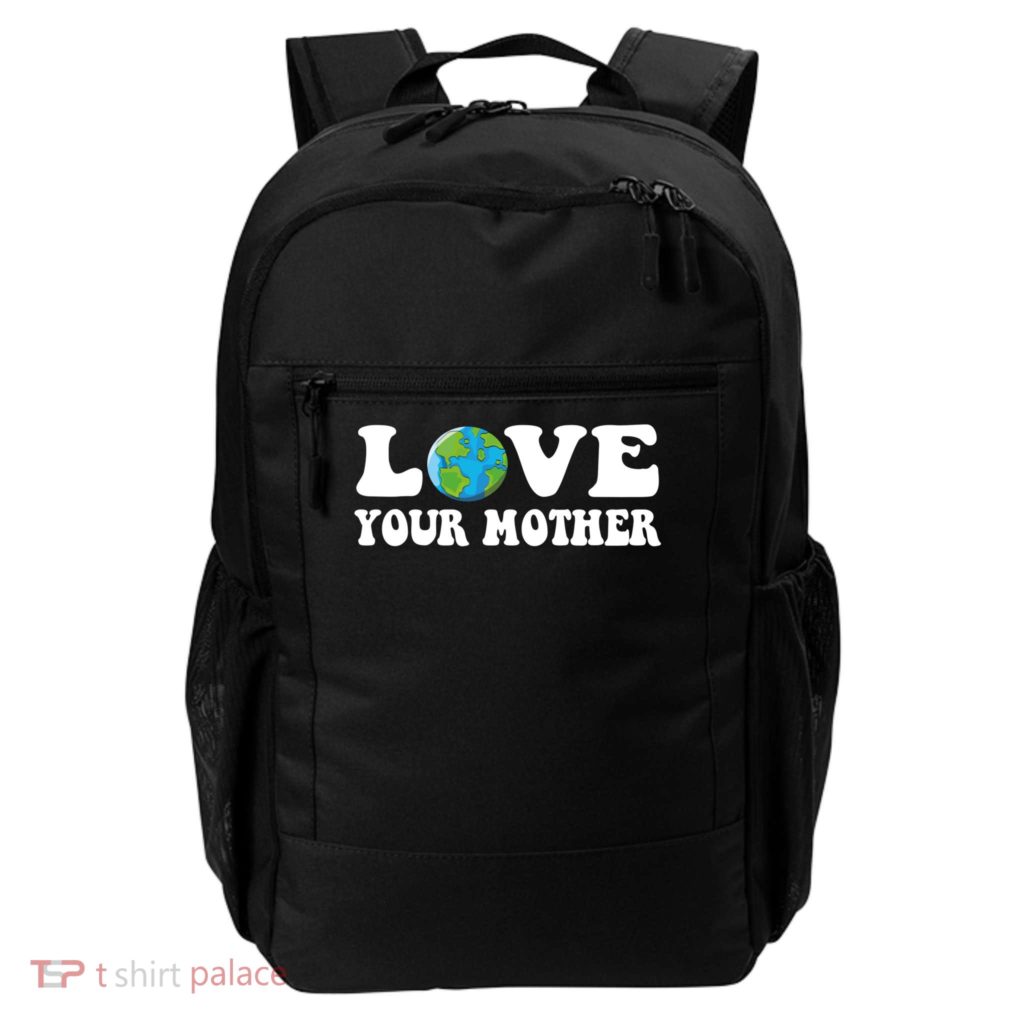 Love Your Mother Earth Eco Friendly Environtal Awareness Gift Daily Commute Backpack