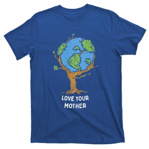 Love Your Mother Earth Day Environt Eco World Tree Cute Gift T-Shirt