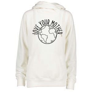 Love Your Mother Funny Earth Lover Save Nature Gift Womens Funnel Neck Pullover Hood