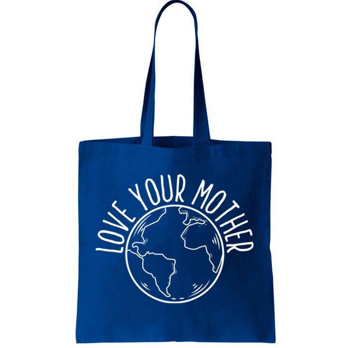 Love Your Mother Funny Earth Lover Save Nature Gift Tote Bag