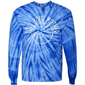 Love Your Mother Funny Earth Lover Save Nature Gift Tie-Dye Long Sleeve Shirt