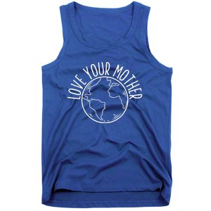 Love Your Mother Funny Earth Lover Save Nature Gift Tank Top