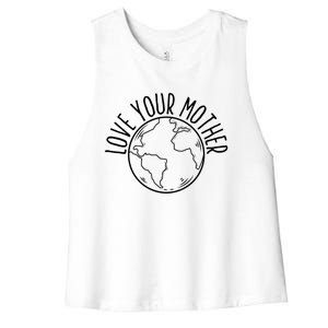 Love Your Mother Funny Earth Lover Save Nature Gift Women's Racerback Cropped Tank