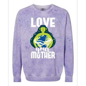 Love Your Mother Environtal Protection Earth Day Climate Gift Colorblast Crewneck Sweatshirt