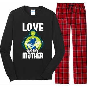 Love Your Mother Environtal Protection Earth Day Climate Gift Long Sleeve Pajama Set