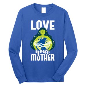 Love Your Mother Environtal Protection Earth Day Climate Gift Long Sleeve Shirt