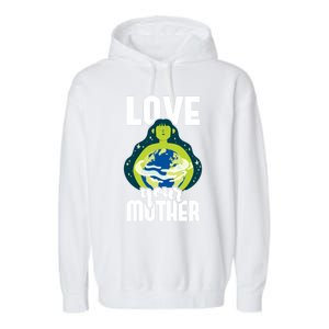 Love Your Mother Environtal Protection Earth Day Climate Gift Garment-Dyed Fleece Hoodie