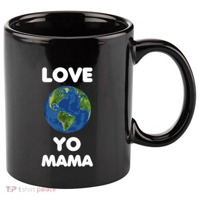 Love Yo Mama Mother Earth Day Everyday Gift 11oz C Handle Ceramic Mug