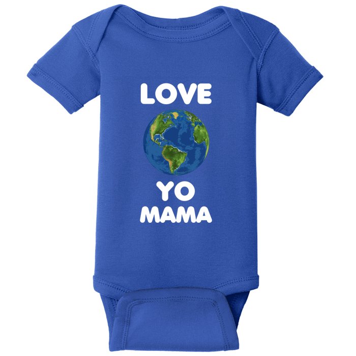 Love Yo Mama Mother Earth Day Everyday Gift Baby Bodysuit