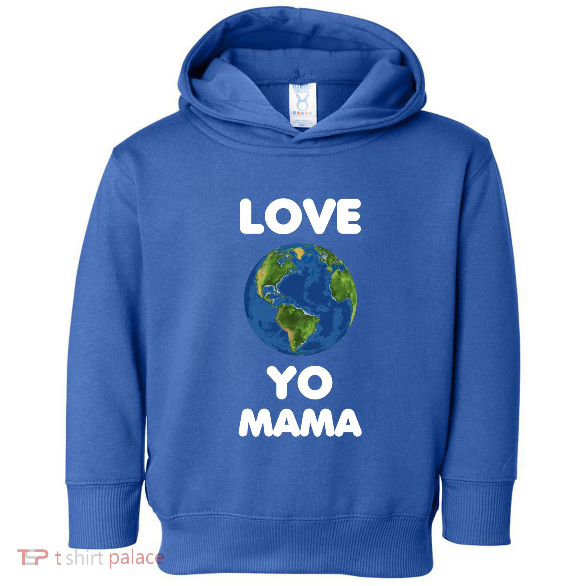 Love Yo Mama Mother Earth Day Everyday Gift Toddler Hoodie