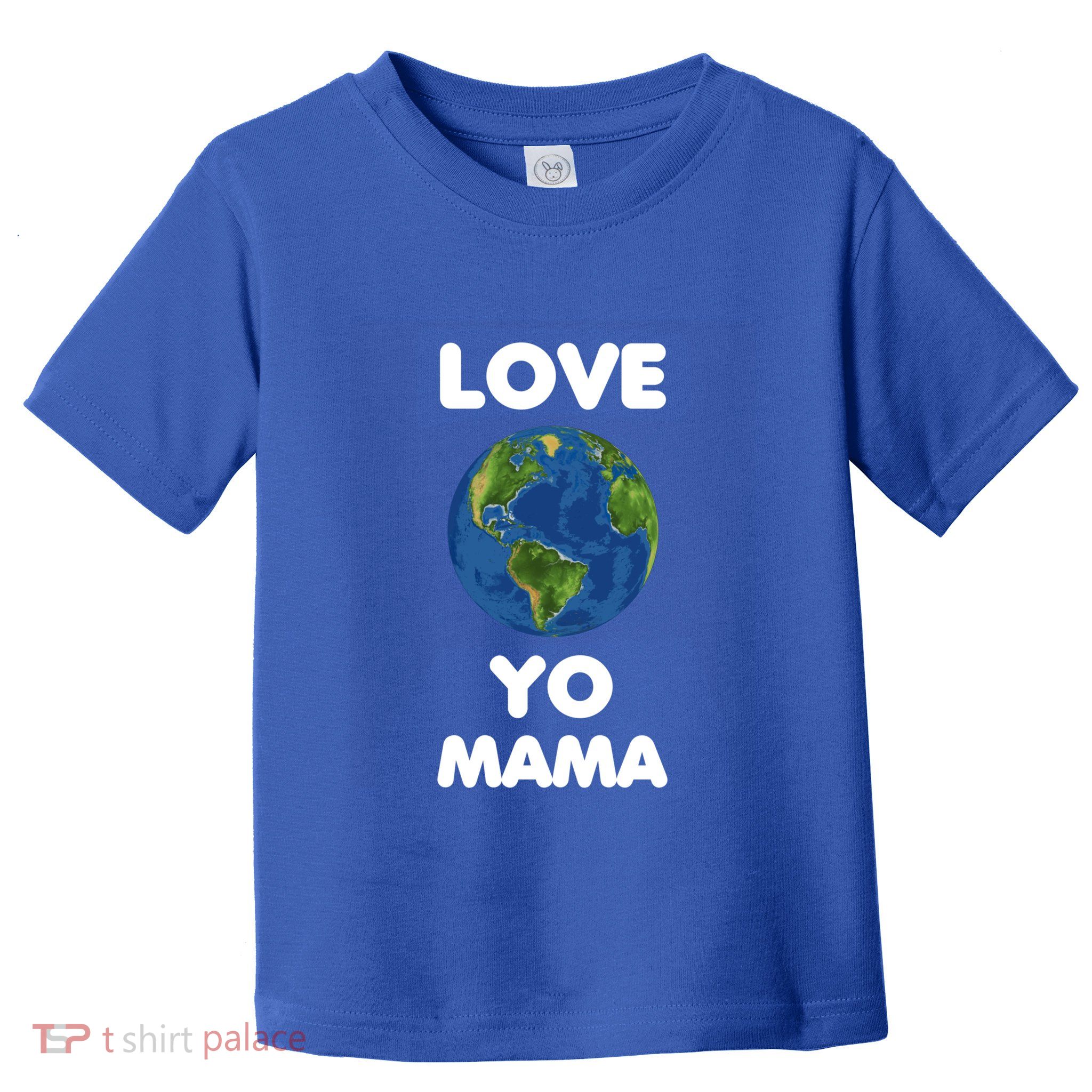 Love Yo Mama Mother Earth Day Everyday Gift Toddler T-Shirt