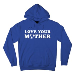 Love Your Mother Earth Happy Earth Day Gift Hoodie