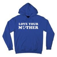 Love Your Mother Earth Happy Earth Day Gift Tall Hoodie