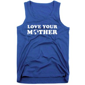 Love Your Mother Earth Happy Earth Day Gift Tank Top