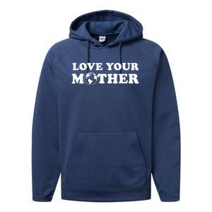 Love Your Mother Earth Happy Earth Day Gift Performance Fleece Hoodie