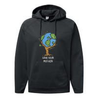 Love Your Mother Earth Day Gift Environt Eco World Tree Cool Gift Performance Fleece Hoodie